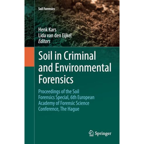 Soil in Criminal and Environmental Forensics: Proceedings of the Soil Forensics  [Paperback]