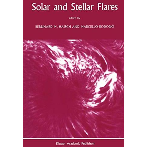 Solar and Stellar Flares: Proceedings of the 104th Colloquium of the Internation [Paperback]