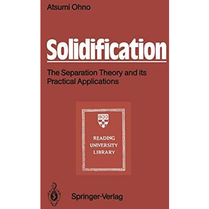 Solidification: The Separation Theory and its Practical Applications [Paperback]