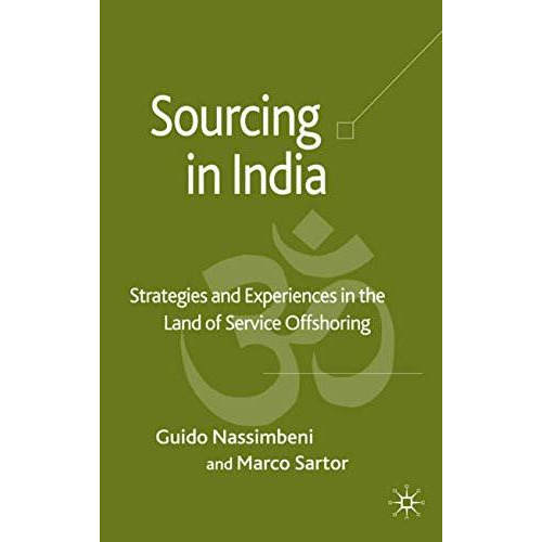 Sourcing in India: Strategies and Experiences in the Land of Service Offshoring [Hardcover]