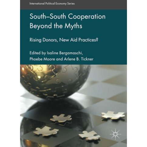 South-South Cooperation Beyond the Myths: Rising Donors, New Aid Practices? [Paperback]