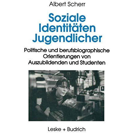 Soziale Identit?ten Jugendlicher: Politische und berufsbiographische Orientierun [Paperback]