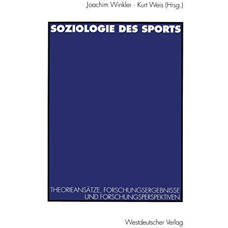 Soziologie des Sports: Theorieans?tze, Forschungsergebnisse und Forschungsperspe [Paperback]