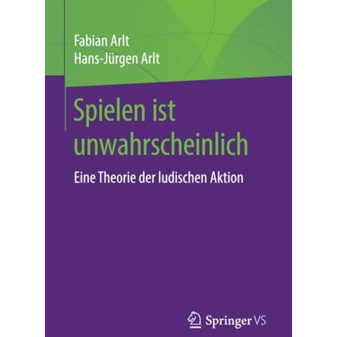 Spielen ist unwahrscheinlich: Eine Theorie der ludischen Aktion [Paperback]