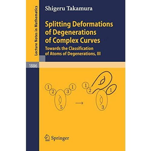 Splitting Deformations of Degenerations of Complex Curves: Towards the Classific [Paperback]