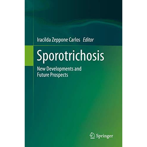 Sporotrichosis: New Developments and Future Prospects [Hardcover]