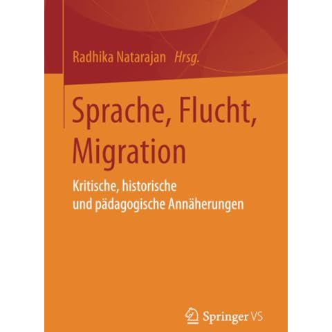 Sprache, Flucht, Migration: Kritische, historische und p?dagogische Ann?herungen [Paperback]