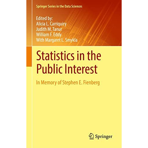 Statistics in the Public Interest: In Memory of Stephen E. Fienberg [Hardcover]