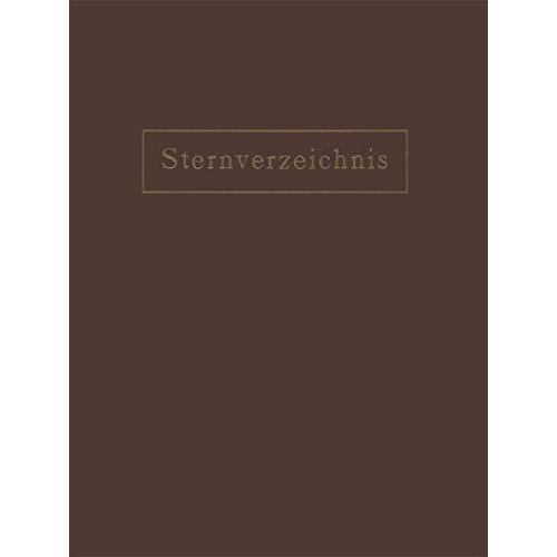 Sternverzeichnis Enthaltend Alle Sterne bis zur 6.5Ten Gr?sse f?r das Jahr 1900. [Paperback]