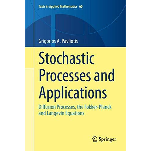 Stochastic Processes and Applications: Diffusion Processes, the Fokker-Planck an [Hardcover]