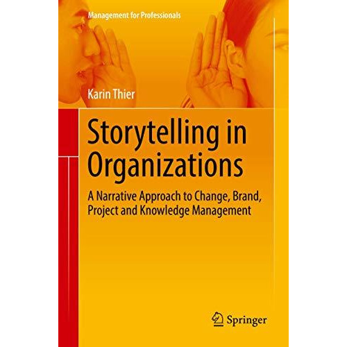 Storytelling in Organizations: A Narrative Approach to Change, Brand, Project an [Hardcover]