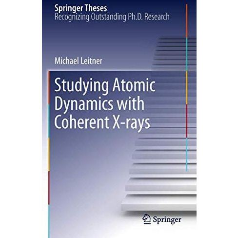 Studying Atomic Dynamics with Coherent X-rays [Hardcover]