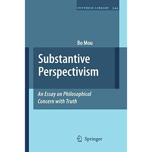 Substantive Perspectivism: An Essay on Philosophical Concern with Truth [Hardcover]