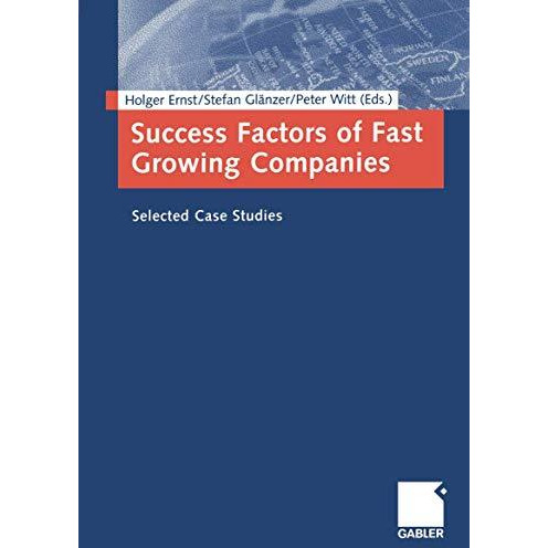 Success Factors of Fast Growing Companies: Selected Case Studies [Paperback]