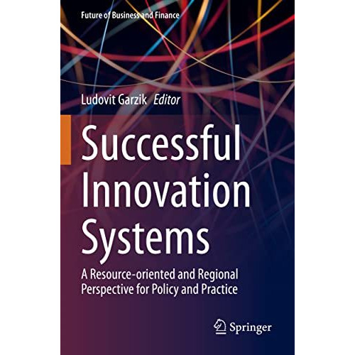 Successful Innovation Systems: A Resource-oriented and Regional Perspective for  [Paperback]