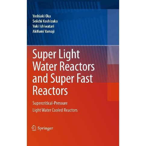 Super Light Water Reactors and Super Fast Reactors: Supercritical-Pressure Light [Hardcover]