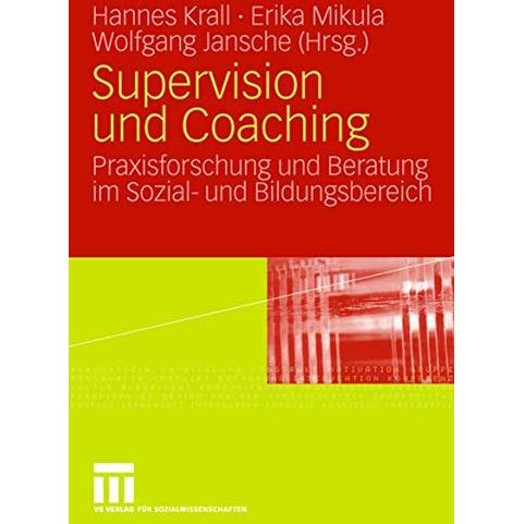 Supervision und Coaching: Praxisforschung und Beratung im Sozial- und Bildungsbe [Paperback]