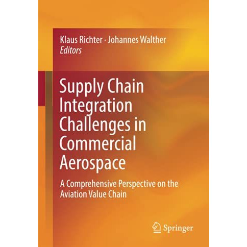 Supply Chain Integration Challenges in Commercial Aerospace: A Comprehensive Per [Hardcover]