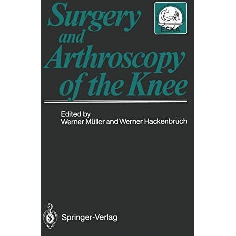 Surgery and Arthroscopy of the Knee: Second European Congress of Knee Surgery an [Paperback]