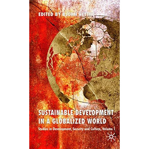 Sustainable Development in a Globalized World: Studies in Development, Security  [Hardcover]