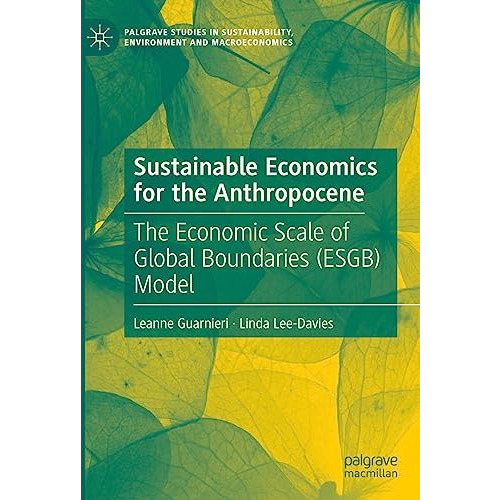 Sustainable Economics for the Anthropocene: The Economic Scale of Global Boundar [Hardcover]