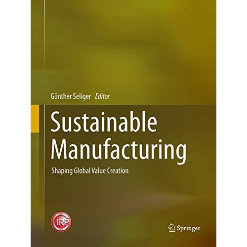 Sustainable Manufacturing: Shaping Global Value Creation [Paperback]