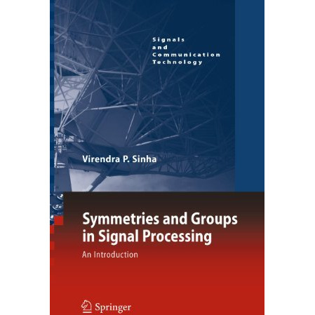 Symmetries and Groups in Signal Processing: An Introduction [Hardcover]