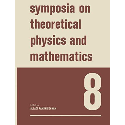 Symposia on Theoretical Physics and Mathematics 8: Lectures presented at the 196 [Paperback]