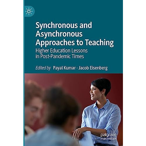 Synchronous and Asynchronous Approaches to Teaching: Higher Education Lessons in [Hardcover]