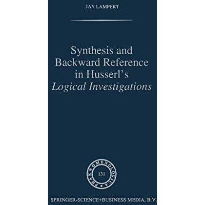 Synthesis and Backward Reference in Husserl's Logical Investigations [Paperback]