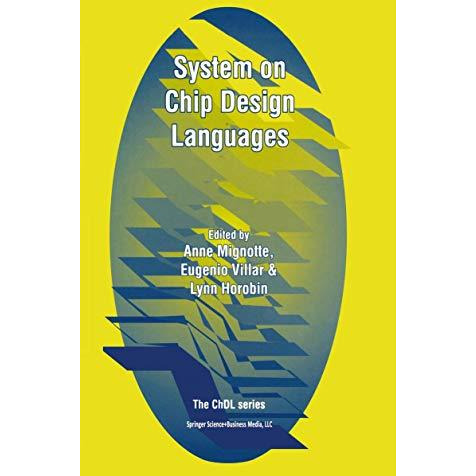 System on Chip Design Languages: Extended papers: best of FDL01 and HDLCon01 [Paperback]