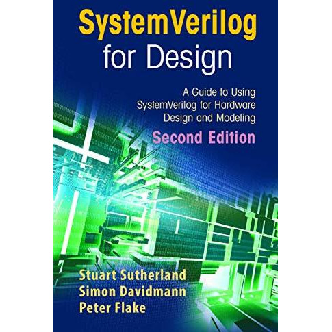 SystemVerilog for Design Second Edition: A Guide to Using SystemVerilog for Hard [Hardcover]