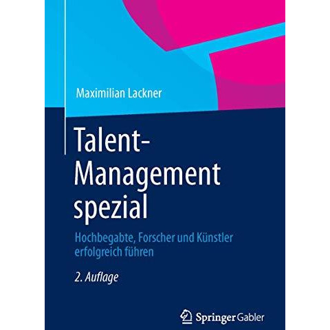 Talent-Management spezial: Hochbegabte, Forscher und K?nstler erfolgreich f?hren [Paperback]