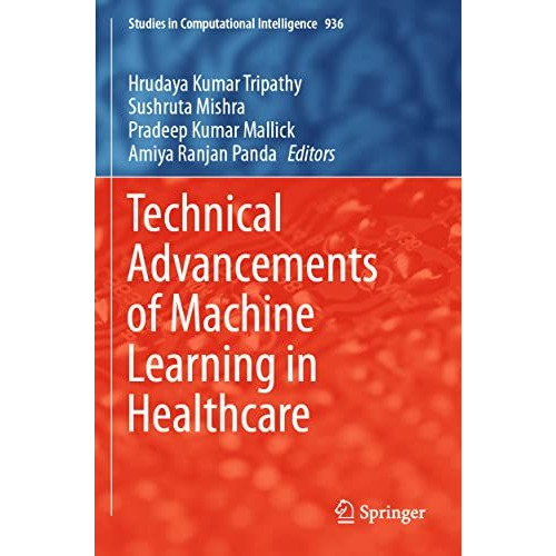 Technical Advancements of Machine Learning in Healthcare [Paperback]