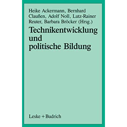 Technikentwicklung und Politische Bildung: Beitr?ge aus der Arbeit der Sektion P [Paperback]