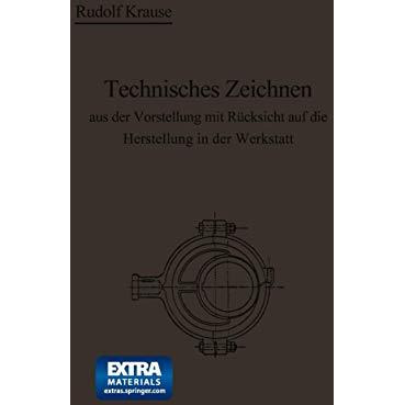 Technisches Zeichnen aus der Vorstellung mit R?cksicht auf die Herstellung in de [Paperback]