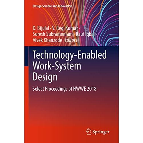 Technology-Enabled Work-System Design: Select Proceedings of HWWE 2018 [Paperback]