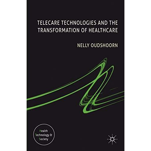 Telecare Technologies and the Transformation of Healthcare [Hardcover]