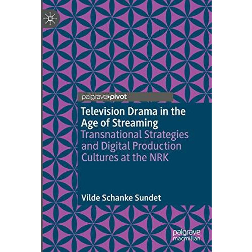 Television Drama in the Age of Streaming: Transnational Strategies and Digital P [Hardcover]