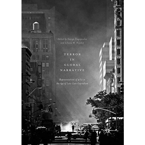 Terror in Global Narrative: Representations of 9/11 in the Age of Late-Late Capi [Paperback]