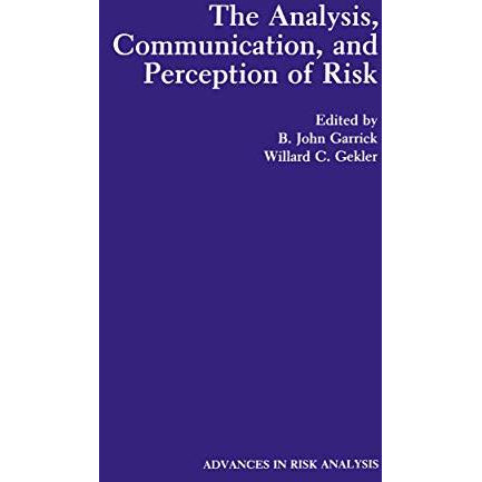 The Analysis, Communication, and Perception of Risk [Paperback]