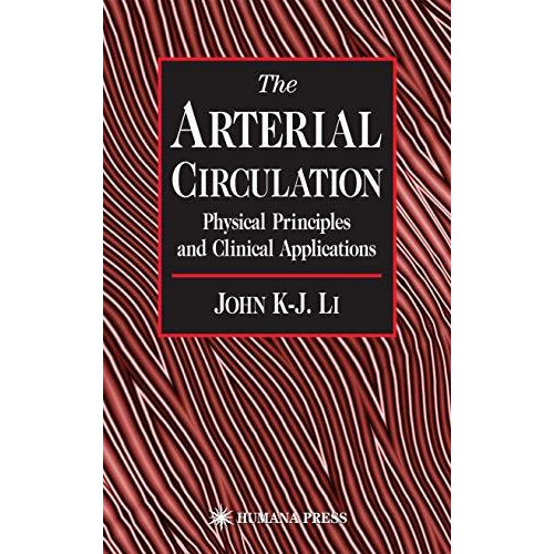 The Arterial Circulation: Physical Principles and Clinical Applications [Hardcover]