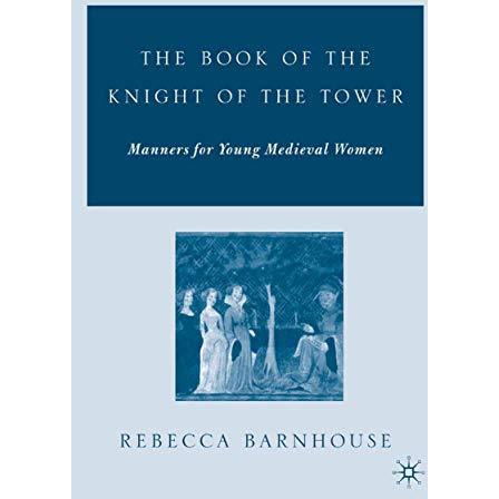 The Book of the Knight of the Tower: Manners for Young Medieval Women [Hardcover]