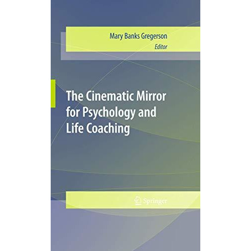 The Cinematic Mirror for Psychology and Life Coaching [Hardcover]