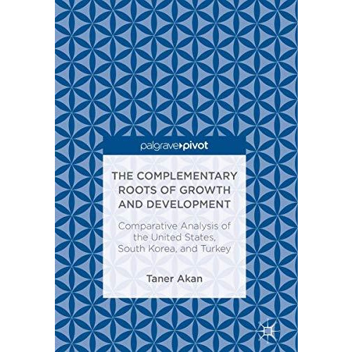 The Complementary Roots of Growth and Development: Comparative Analysis of the U [Hardcover]