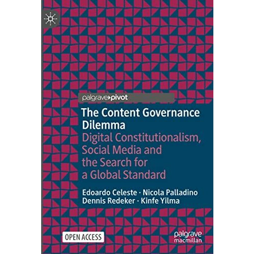 The Content Governance Dilemma: Digital Constitutionalism, Social Media and the  [Hardcover]