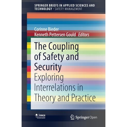 The Coupling of Safety and Security: Exploring Interrelations in Theory and Prac [Paperback]