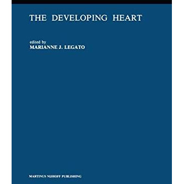 The Developing Heart: Clinical Implications of its Molecular Biology and Physiol [Hardcover]