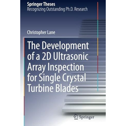 The Development of a 2D Ultrasonic Array Inspection for Single Crystal Turbine B [Paperback]