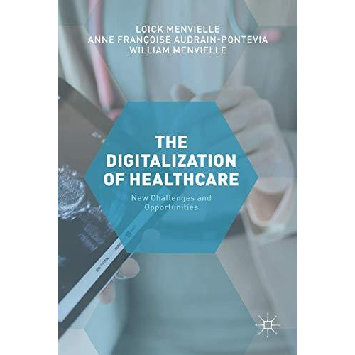 The Digitization of Healthcare: New Challenges and Opportunities [Hardcover]